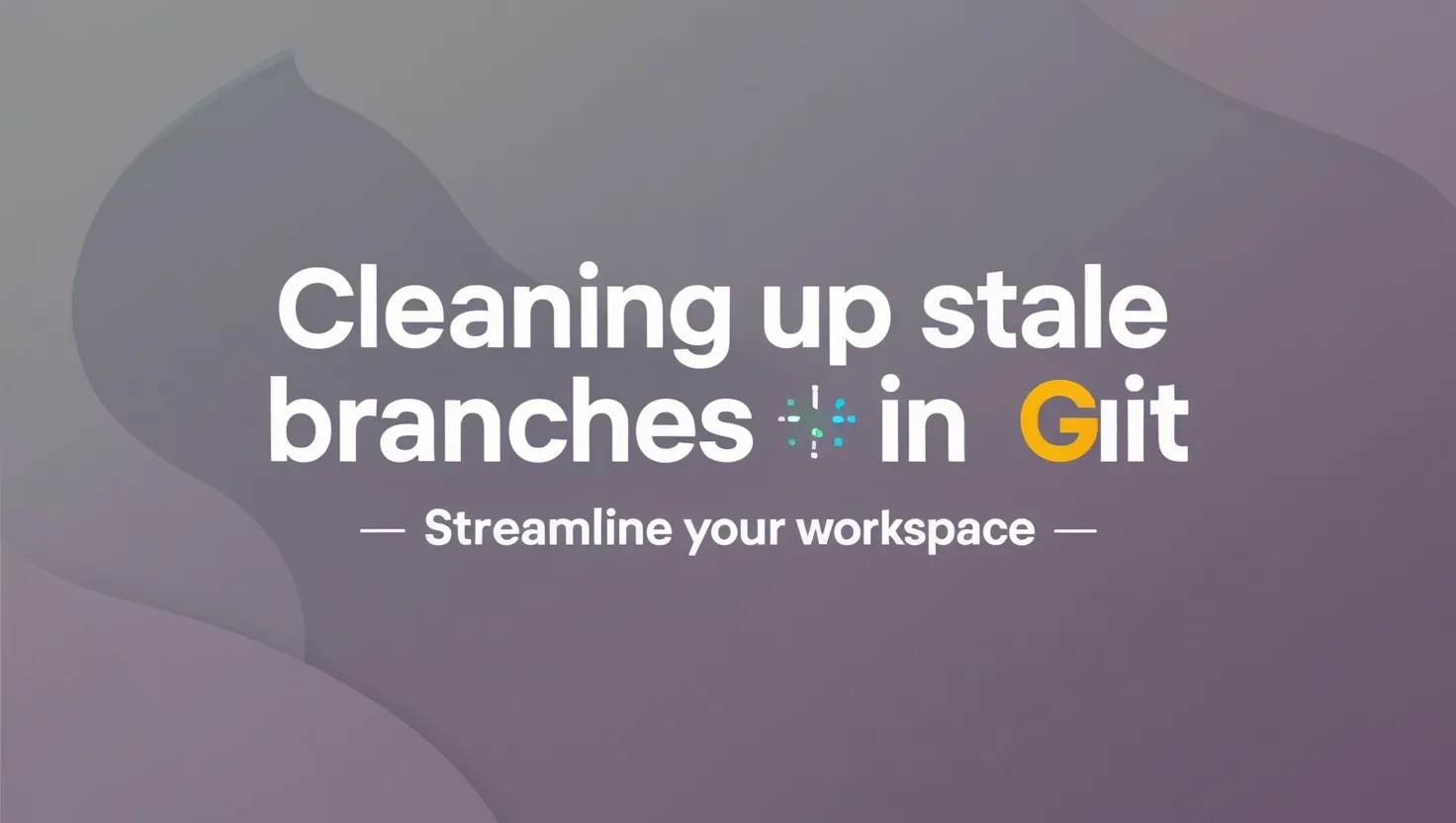 Title card reading ‘Cleaning up stale branches in Git — Streamline your workspace’ on a mauve gradient.