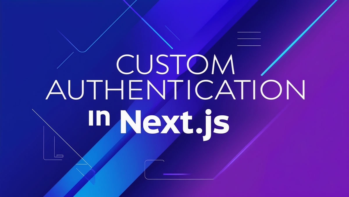 Custom Authentication in Next.js